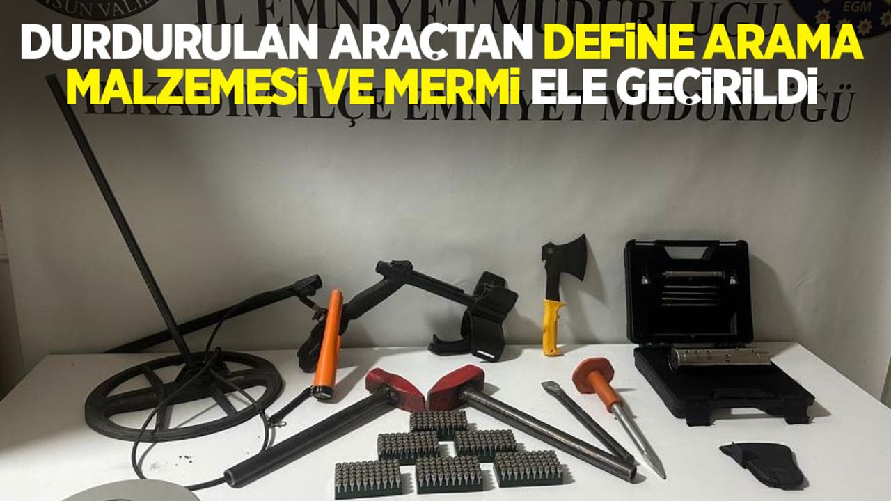 Durdurulan araçtan define arama malzemesi ve mermi ele geçirildi