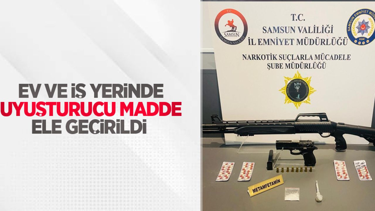 Ev ve iş yerinde uyuşturucu madde ele geçirildi