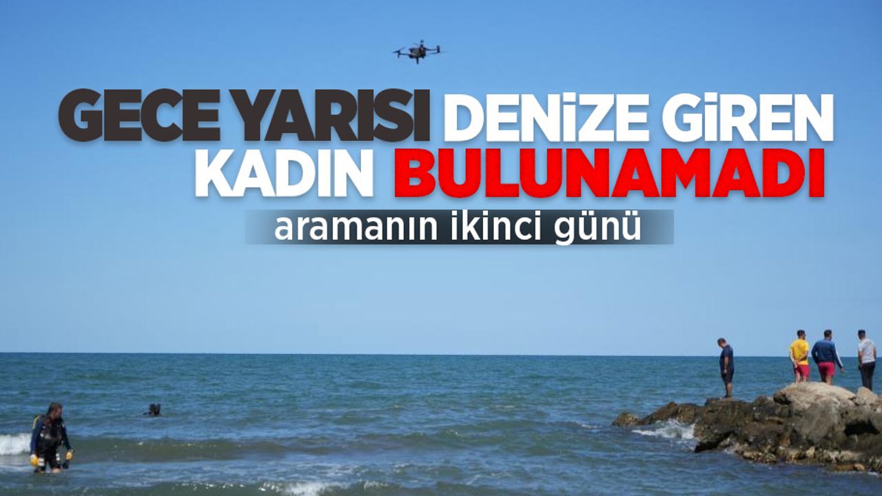 Gece yarısı denize giren kadın bulunamadı: Aramanın ikinci günü...