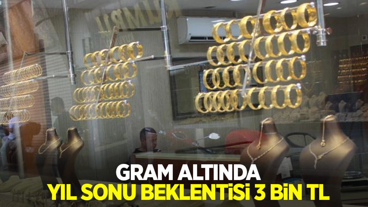 Gram altında yıl sonu beklentisi 3 bin TL