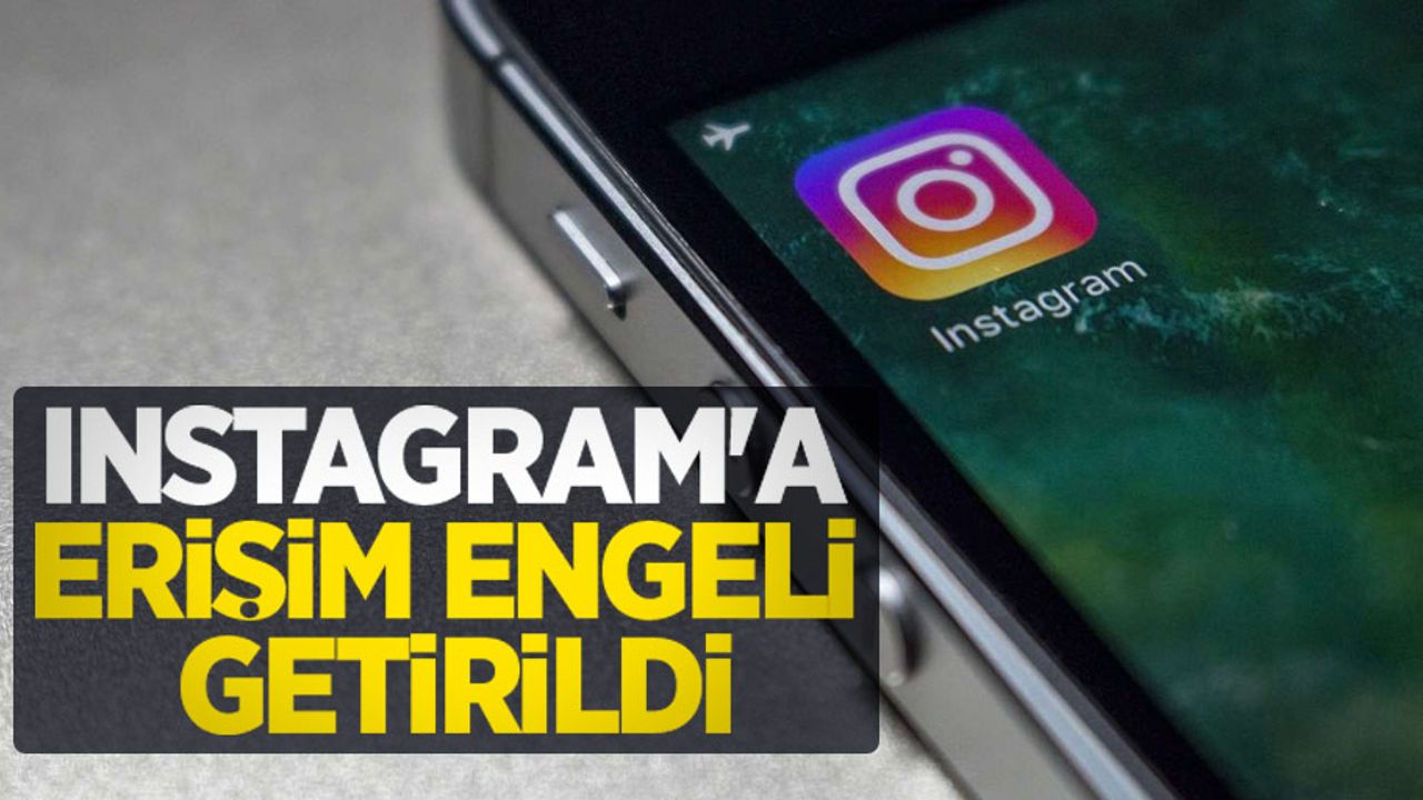 Instagram'a erişim engeli getirildi