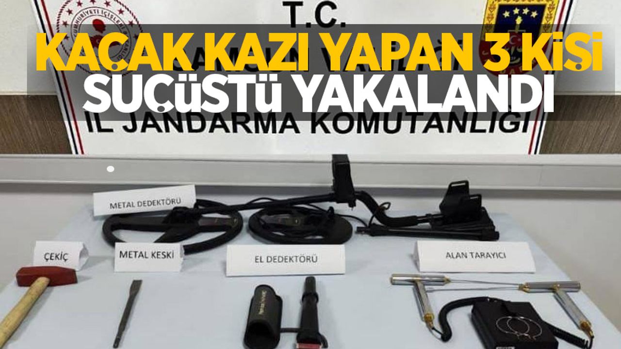 Kaçak kazı yapan 3 kişi suçüstü yakalandı