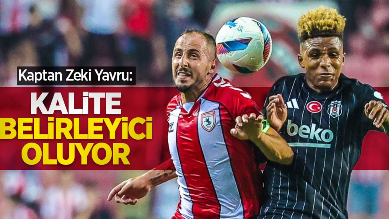 Kaptan Zeki Yavru: KALİTE BELİRLEYECİ OLUYOR 