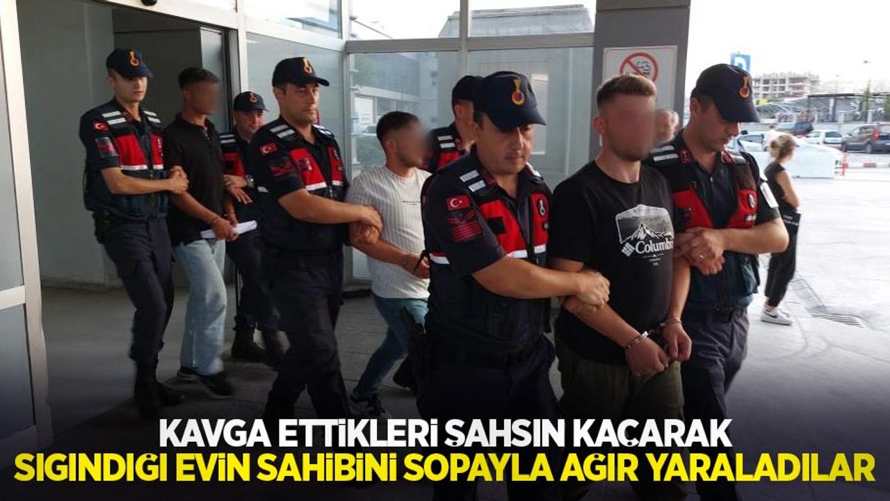 Kavga ettikleri şahsın kaçarak sığındığı evin sahibini sopayla ağır yaraladılar