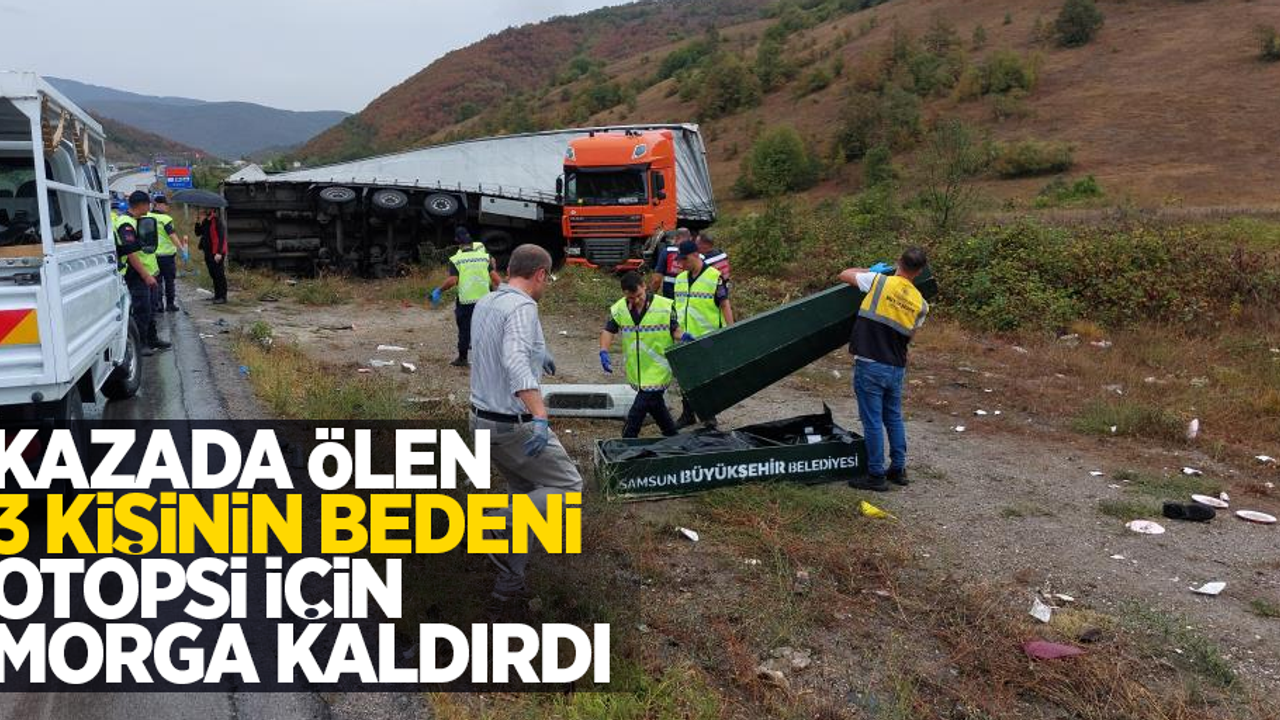 Kazada ölen 3 kişinin bedeni otopsi için morga kaldırıldı