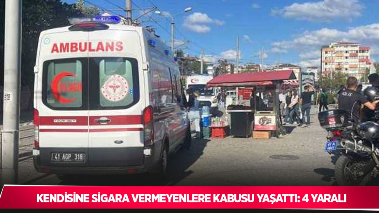 Kendisine sigara vermeyenlere kabusu yaşattı: 4 yaralı