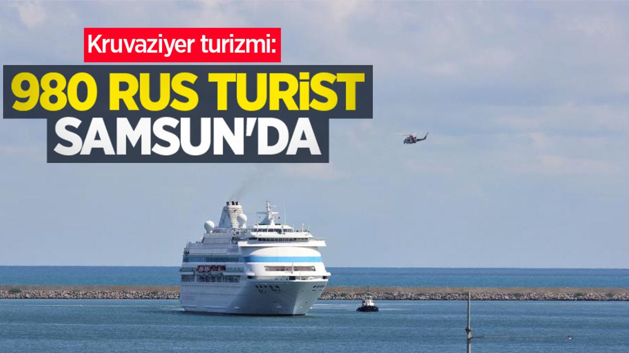 Kruvaziyer turizmi: 980 Rus turist Samsun'da