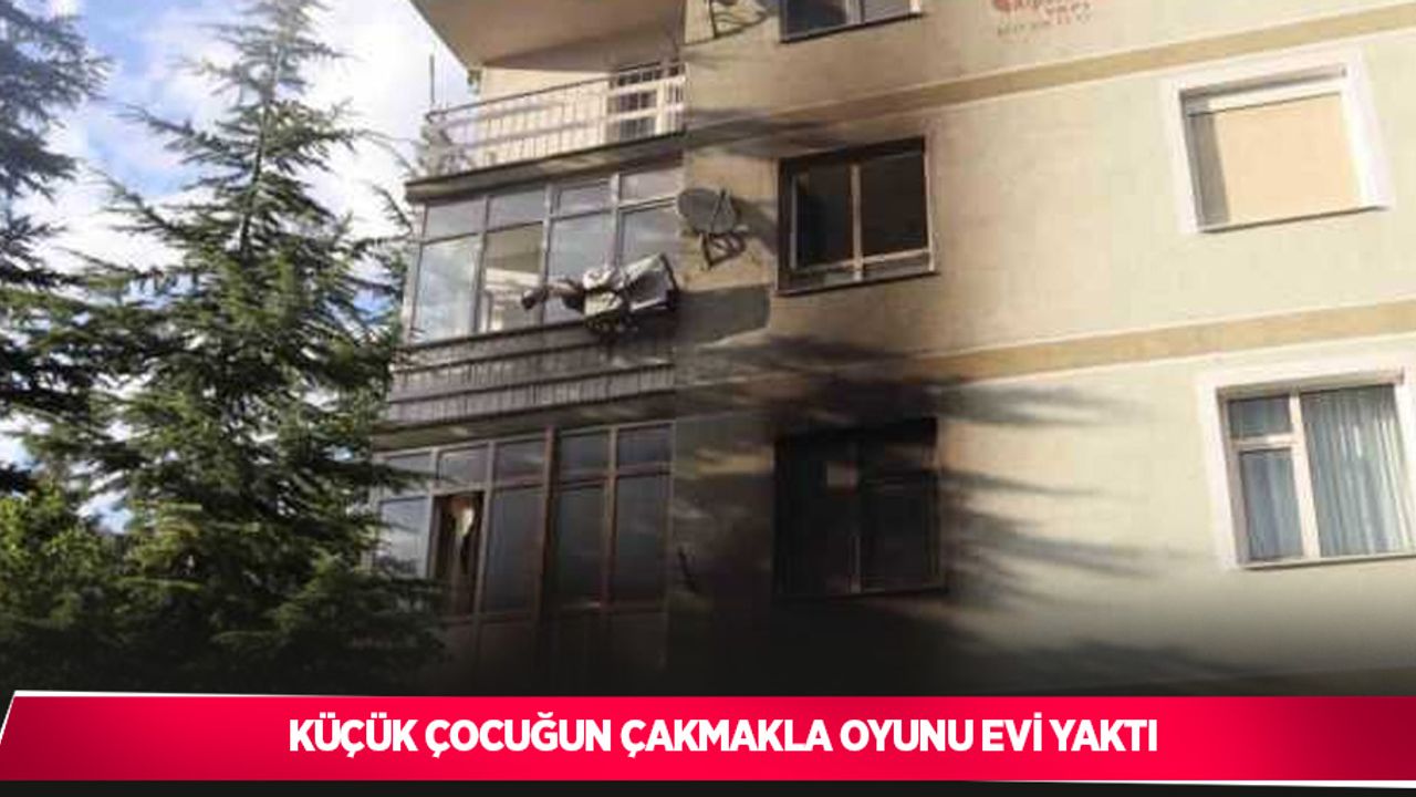Küçük çocuğun çakmakla oyunu evi yaktı