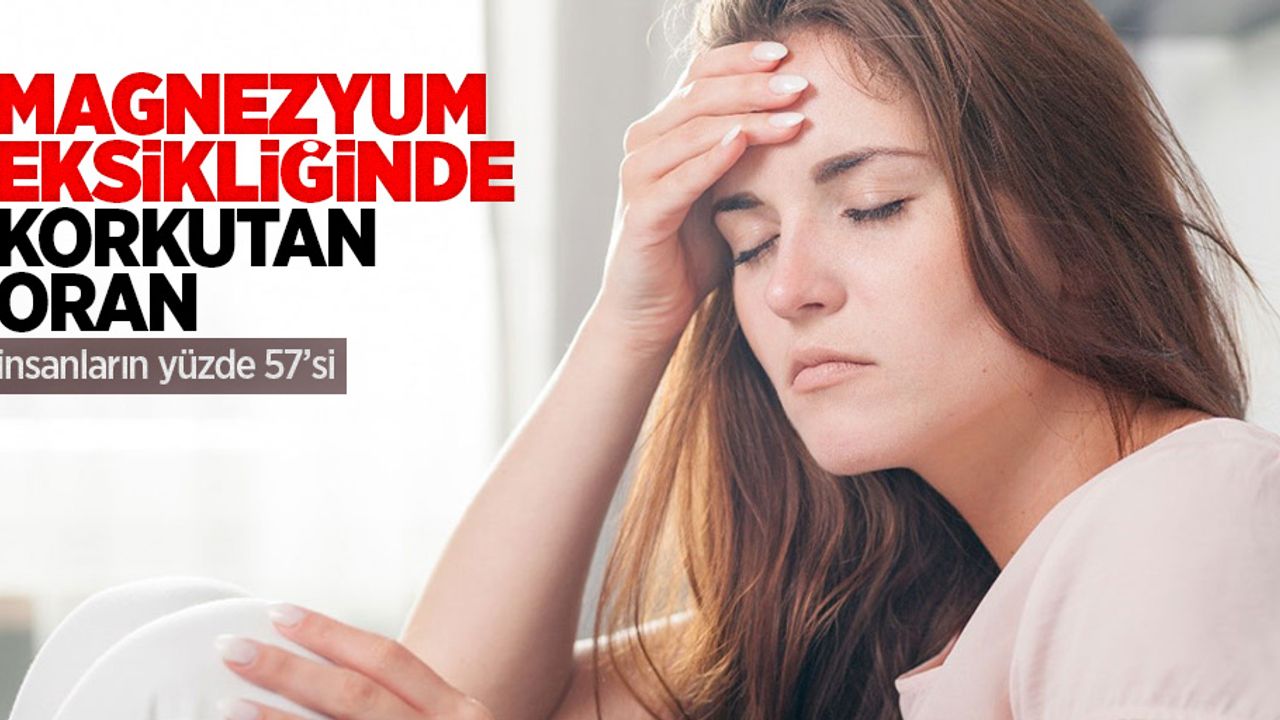 Magnezyum eksikliğinde korkutan oran: İnsanların yüzde 57'si