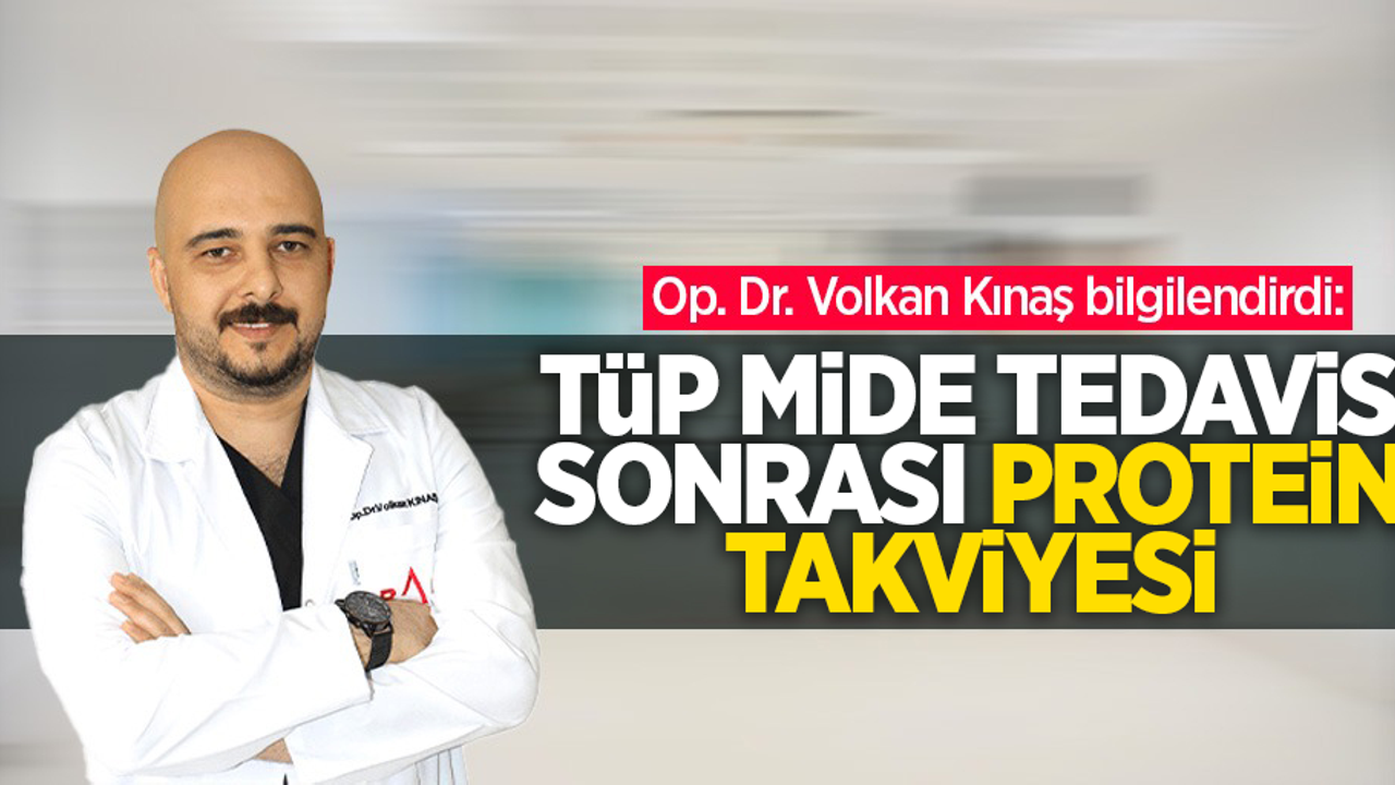 Op. Dr. Volkan Kınaş bilgilendirdi: Tüp Mide Tedavisi Sonrası Protein Takviyesi 