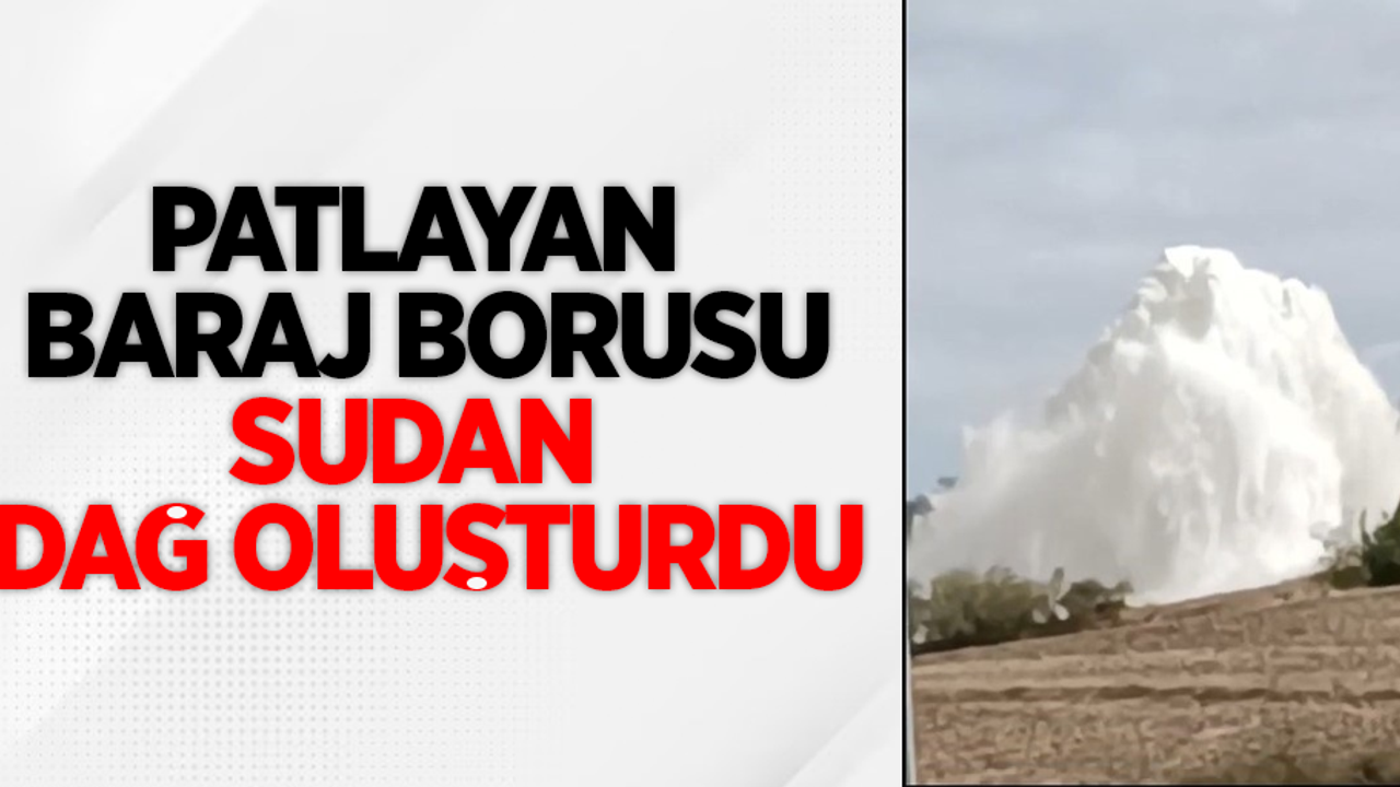 Patlayan baraj borusu sudan dağ oluşturdu