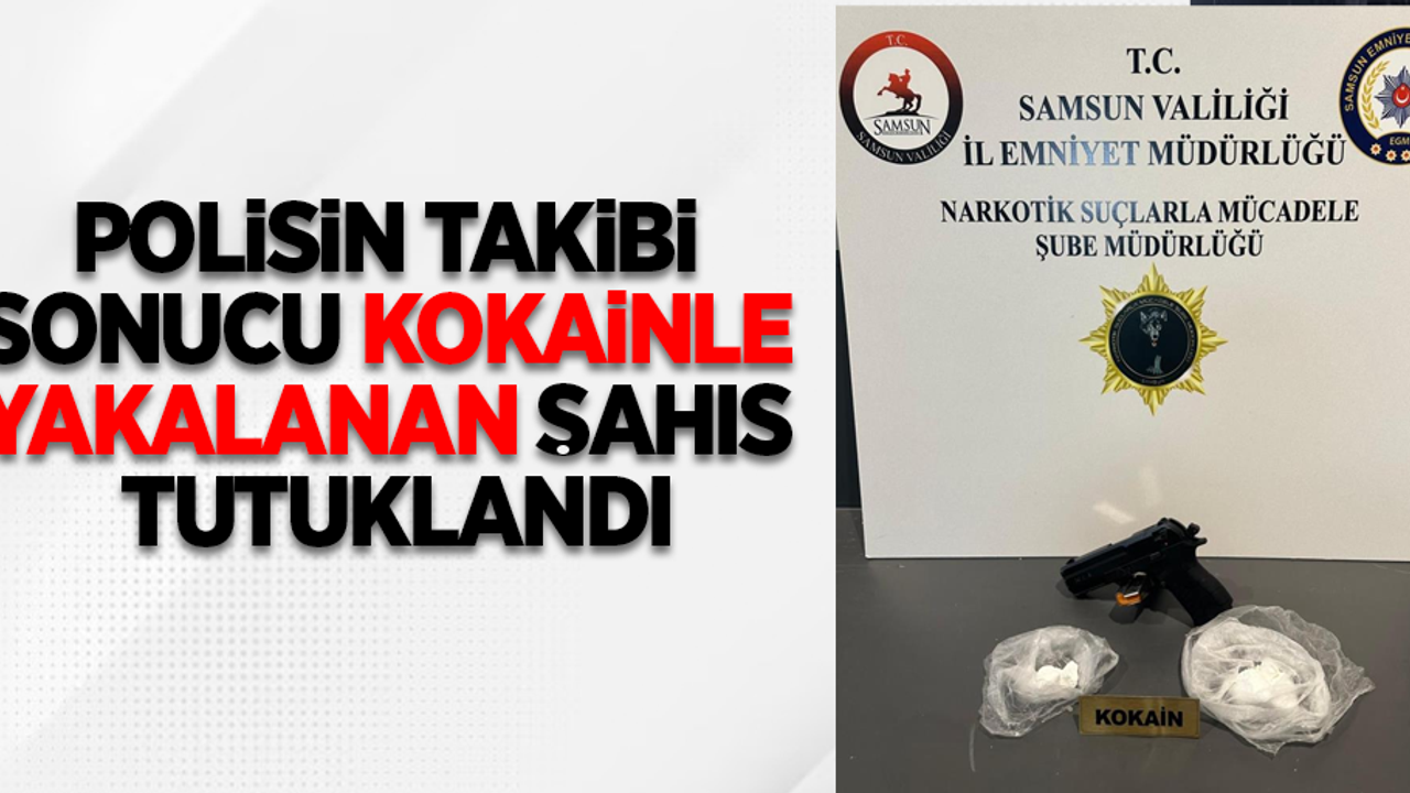 Polisin takibi sonucu kokainle yakalan şahıs tutuklandı