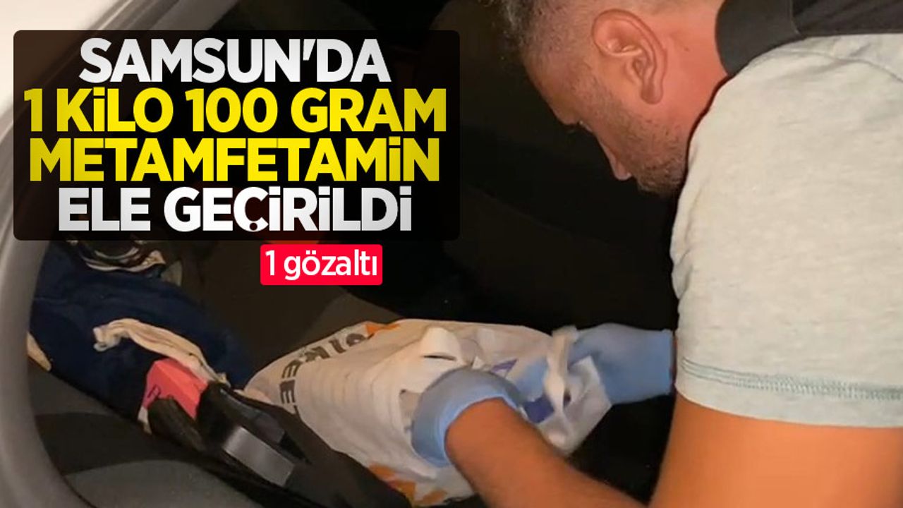 Samsun'da 1 kilo 100 gram metamfetamin ele geçirildi: 1 gözaltı