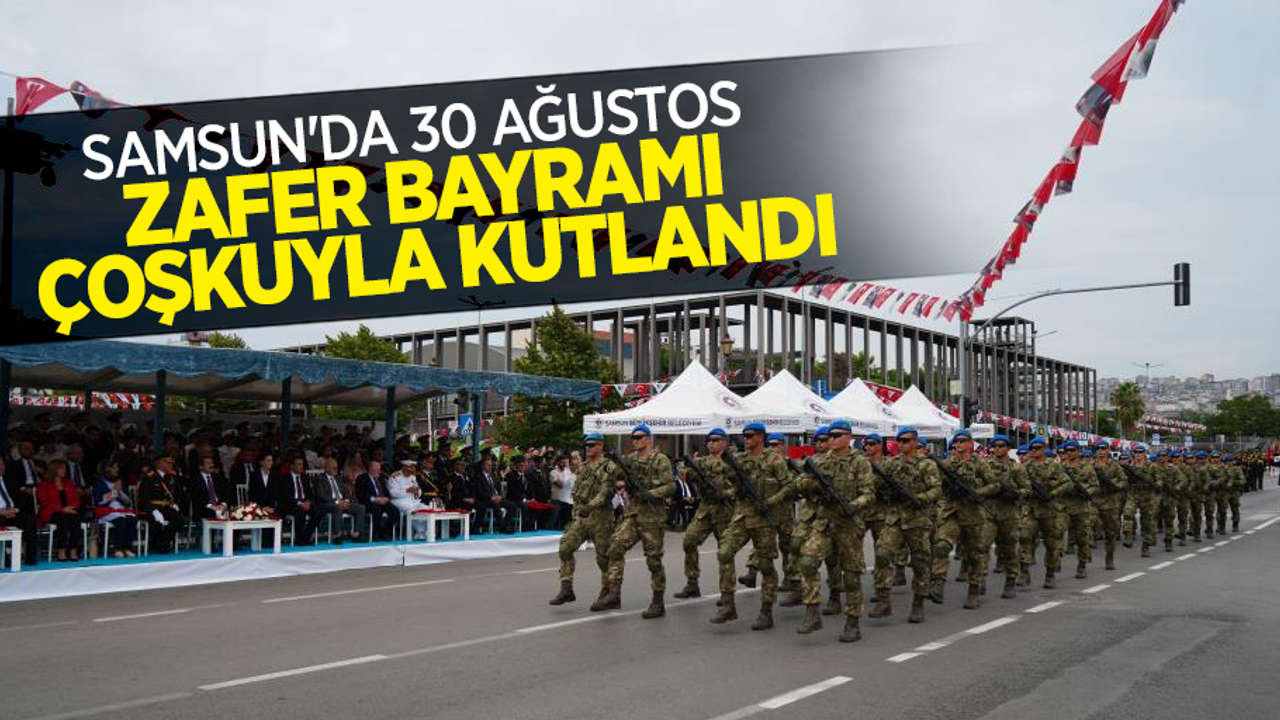 Samsun'da 30 Ağustos Zafer Bayramı kutladı