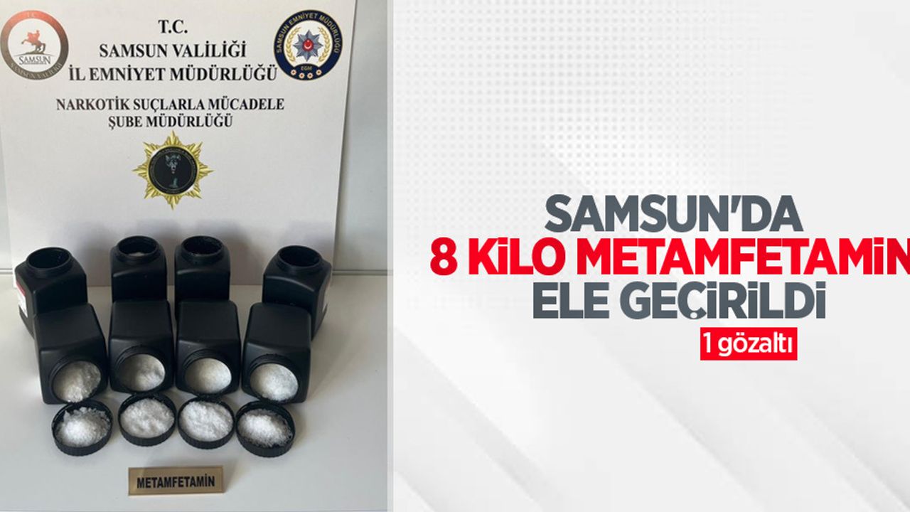 Samsun'da 8 kilo metamfetamin ele geçirildi: 1 gözaltı