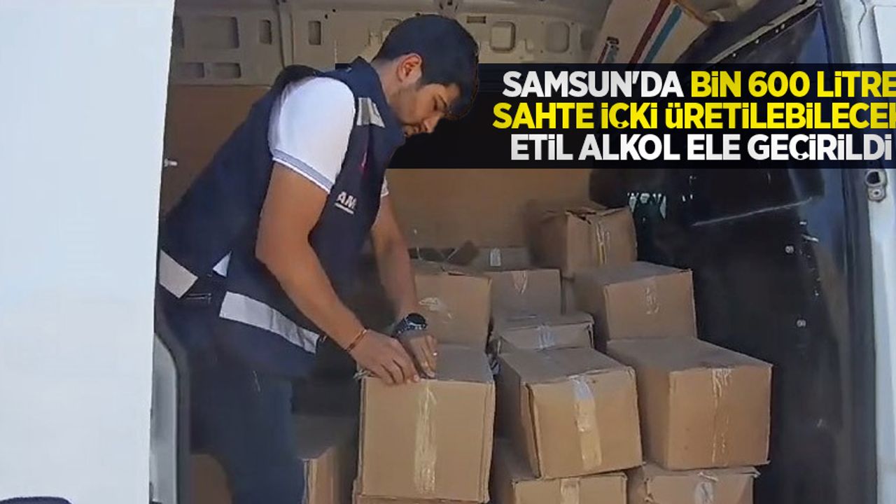 Samsun'da bin 600 litre sahte içki üretilebilecek etil alkol ele geçirildi