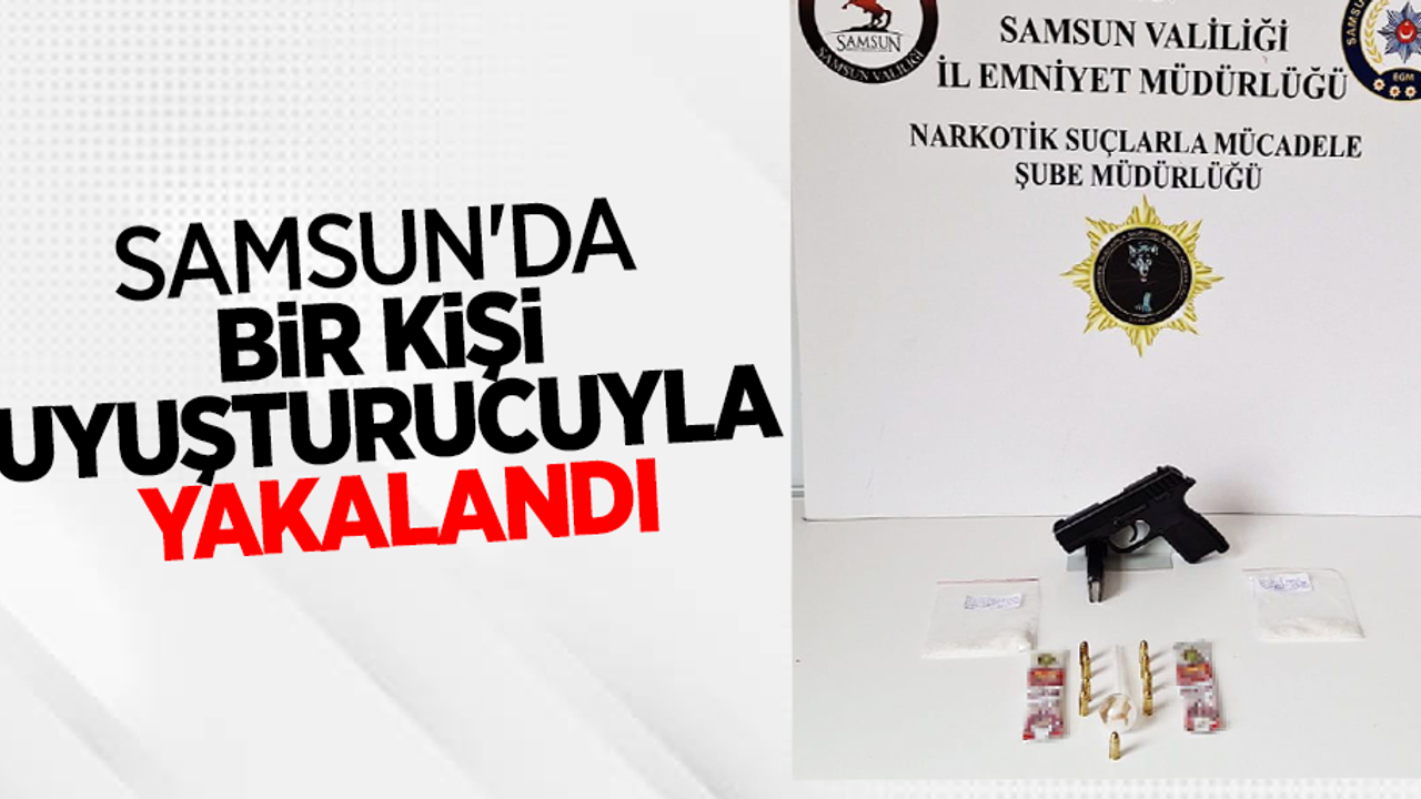 Samsun'da bir kişi uyuşturucuyla yakalandı