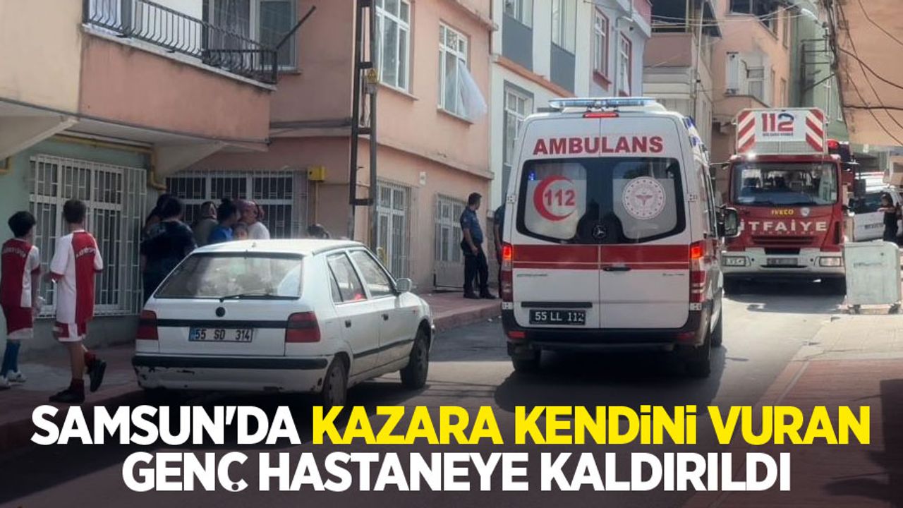 Samsun'da kazara kendini vuran genç hastaneye kaldırıldı