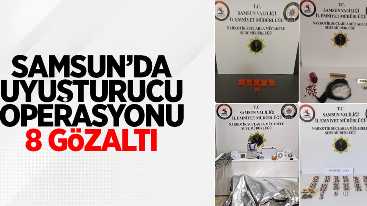Samsun'da uyuşturucu operasyonu: 8 gözaltı