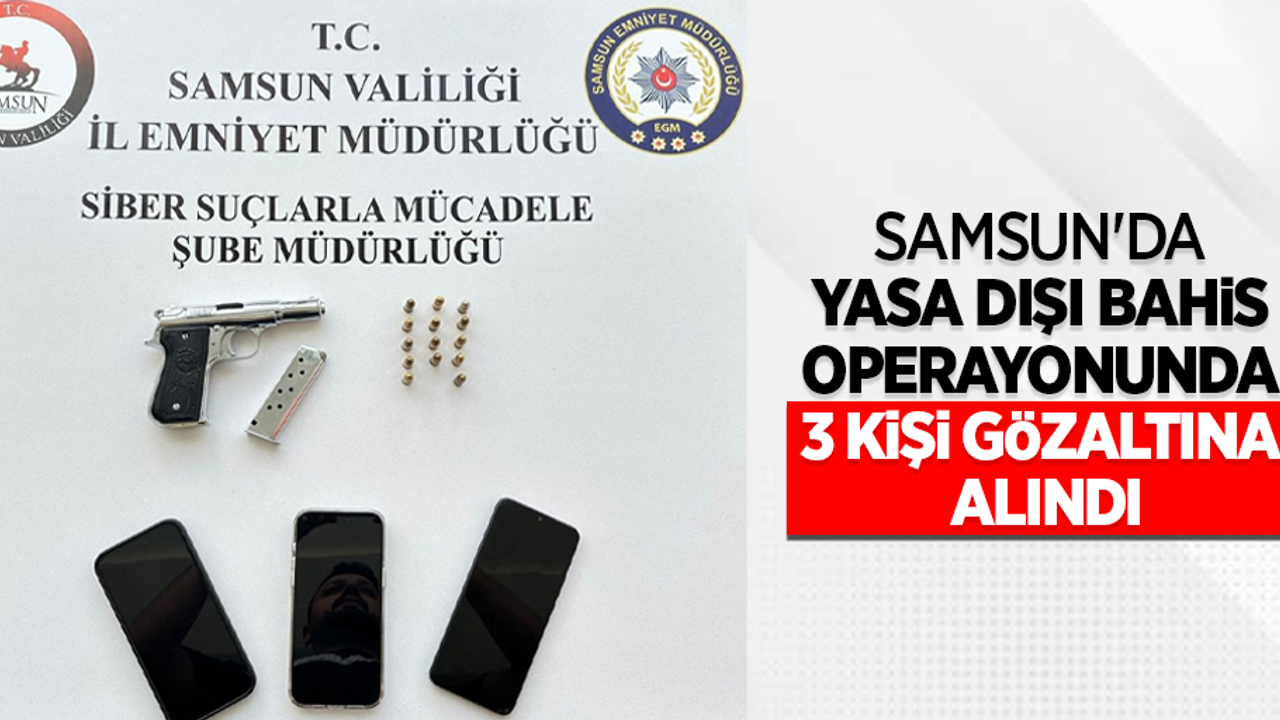 Samsun'da yasa dışı bahis operasyonunda 3 kişi gözaltına alındı