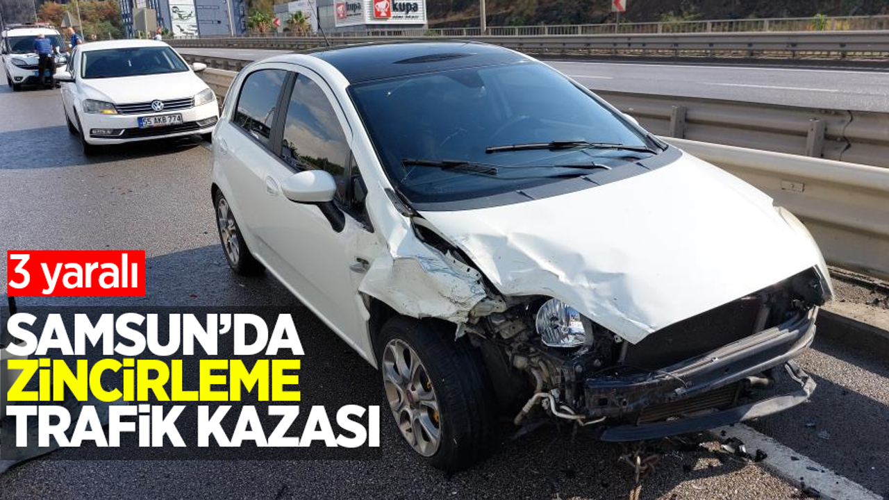 Samsun'da zincirleme trafik kazası: 3 yaralı