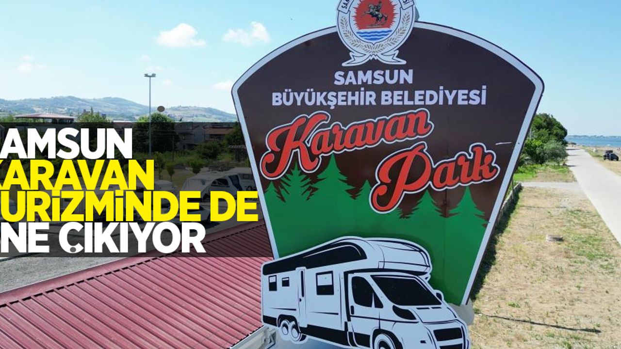 Samsun, karavan turizminde de öne çıkıyor