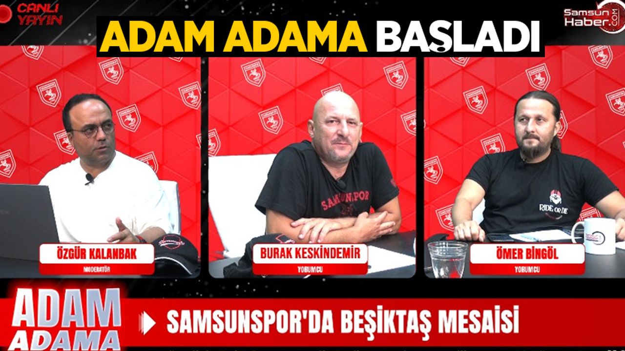 Samsunspor'a dair her şey bu programda… ADAM ADAMA BAŞLADI!