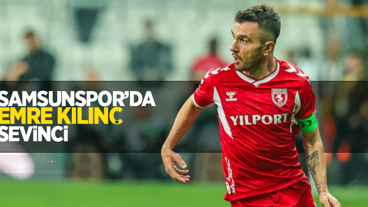 Samsunspor'da Emre Kılınç sevinci