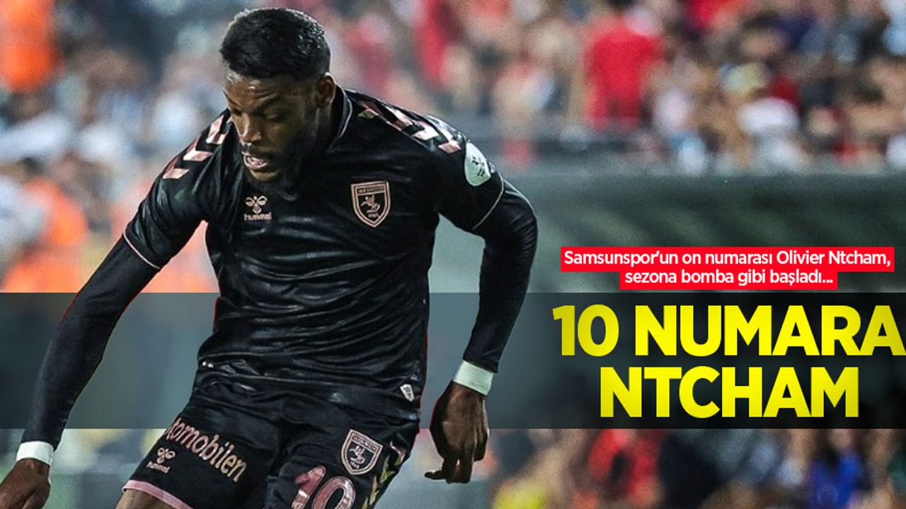 Samsunspor'un on numarası Olivier Ntcham, sezona bomba gibi başladı... 10 NUMARA NTCHAM 