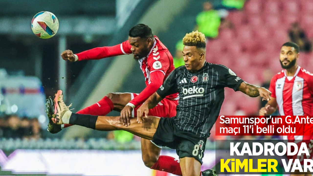 Samunspor'un G.Antep maçı 11'i belli oldu: Kadroda kimler var?