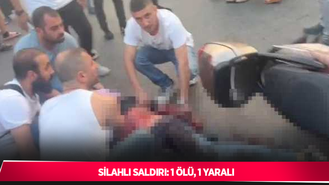 Silahlı saldırı: 1 ölü, 1 yaralı