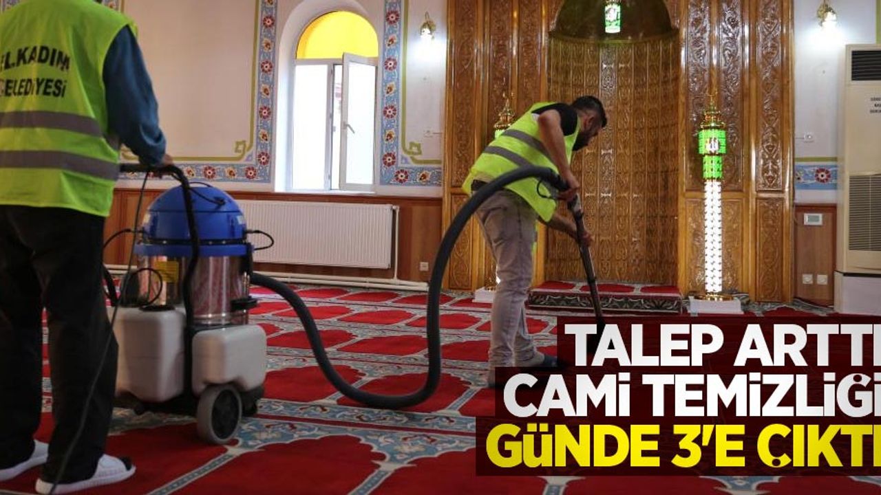 Talep arttı, cami temizliği günde 3’e çıktı