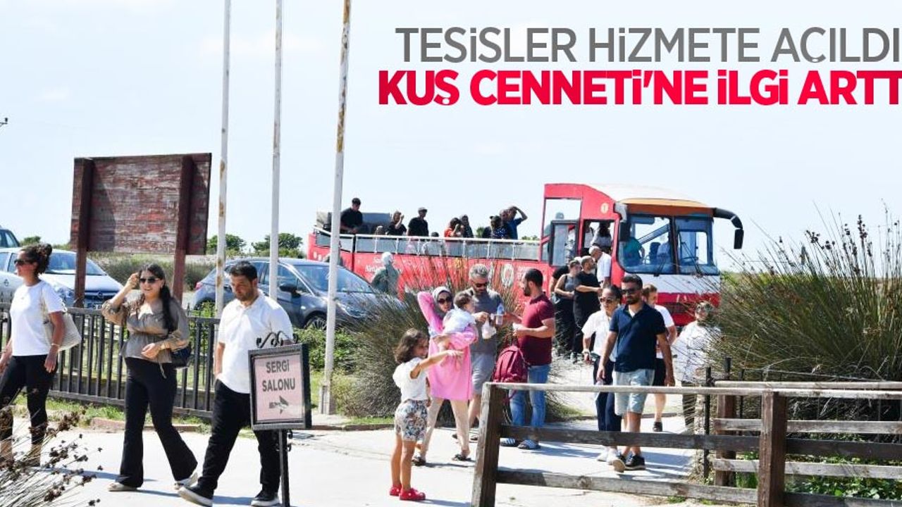 Tesisler hizmete açıldı, Kuş Cenneti'ne ilgi arttı