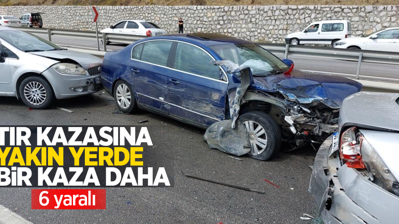 Tır kazasına yakın yerde bir kaza daha: 6 yaralı