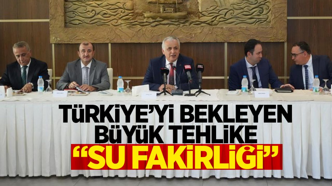 Türkiye'yi bekleyen büyük tehlike: Su fakirliği