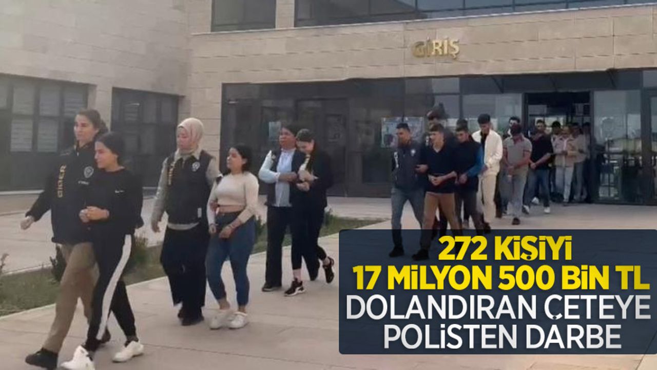 272 kişiyi 17 milyon 500 bin TL dolandıran çeteye polisten darbe