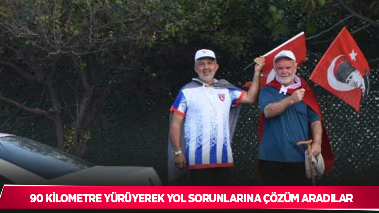 90 kilometre yürüyerek yol sorunlarına çözüm aradılar