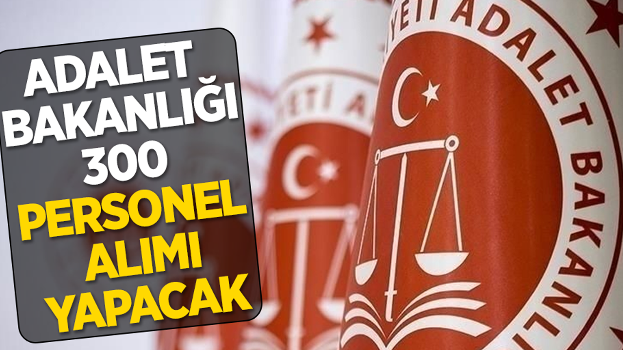 Adalet bakanlığı 300 personel alımı yapacak