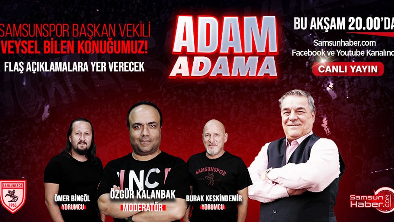 Adam Adama'nın konuğu Veysel Bilen! Flaş açıklamalara yer verecek