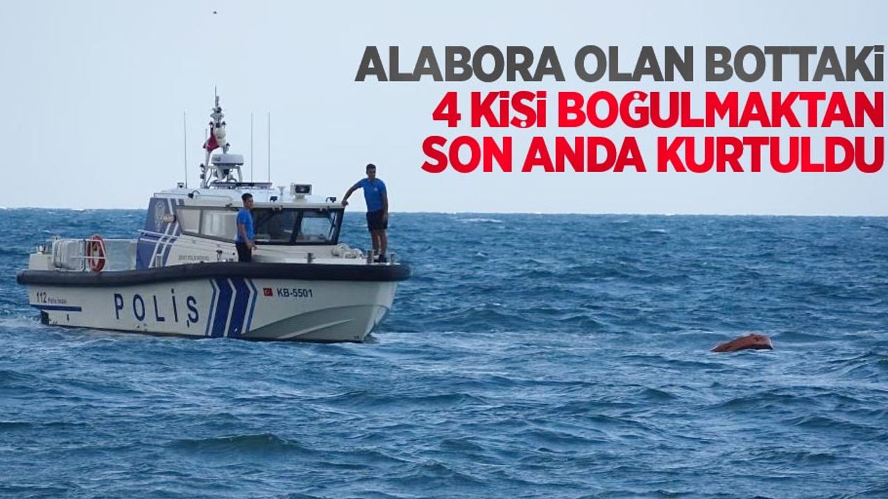 Alabora olan bottaki 4 kişi boğulmaktan son anda kurtuldu