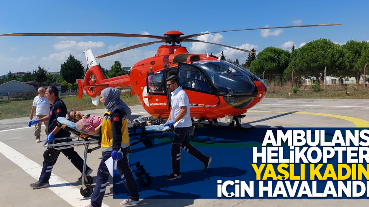 Ambulans helikopter yaşlı kadın için havalandı
