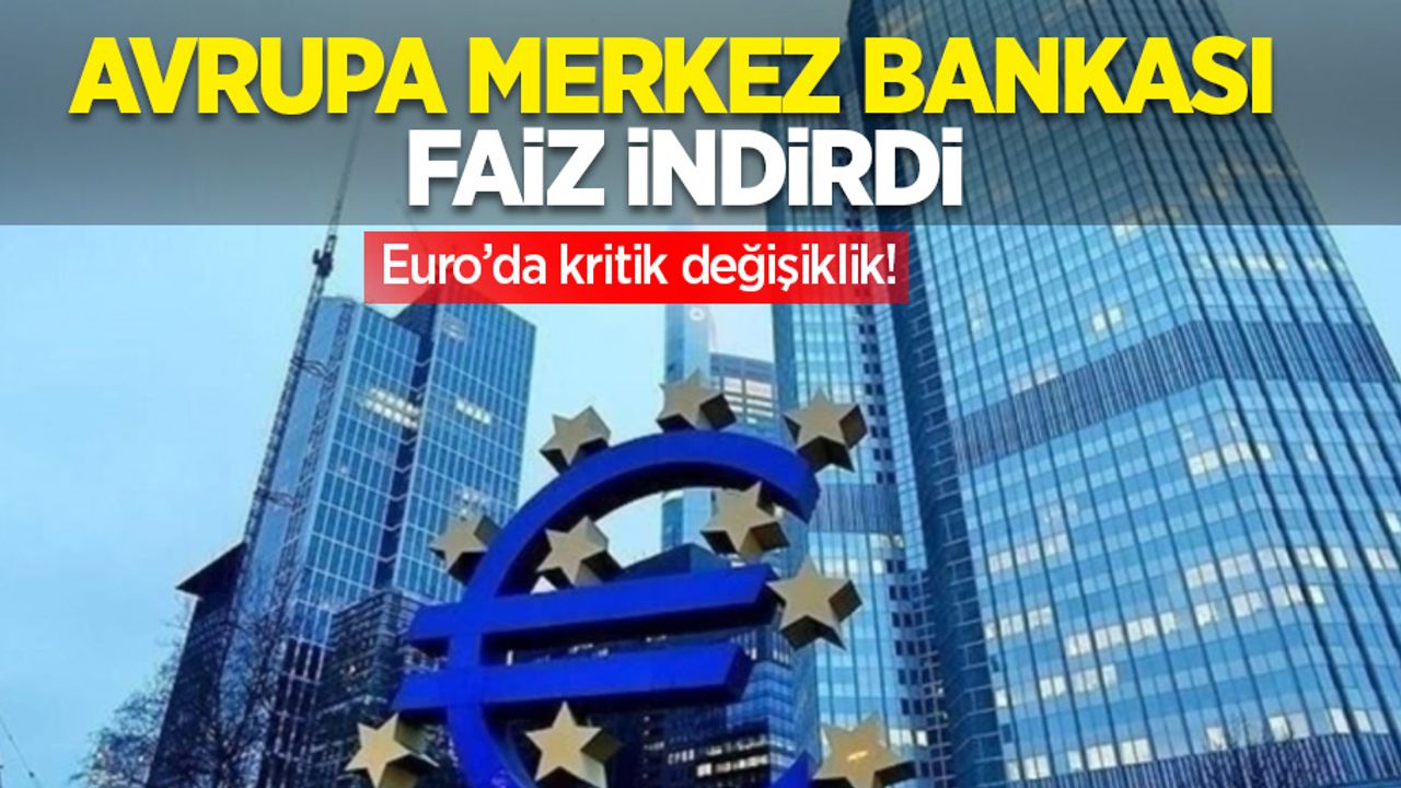 Avrupa Merkez Bankası faiz indirdi: Euro'da fiyat değişikliği!