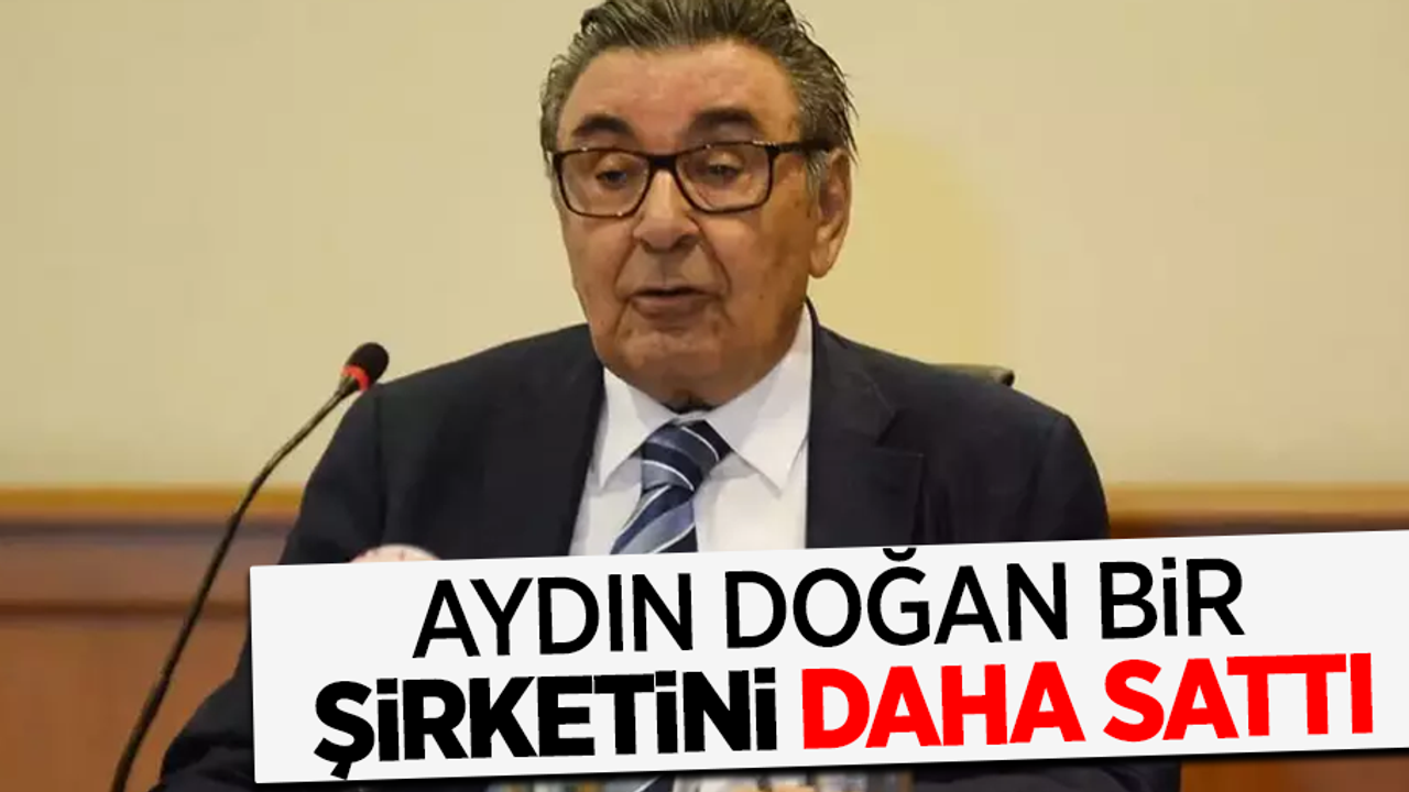 Aydın Doğan bir şirketini daha sattı