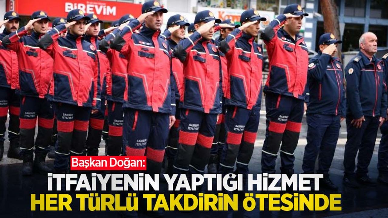 Başkan Doğan: “İtfaiyenin yaptığı hizmet her türlü takdirin ötesinde”