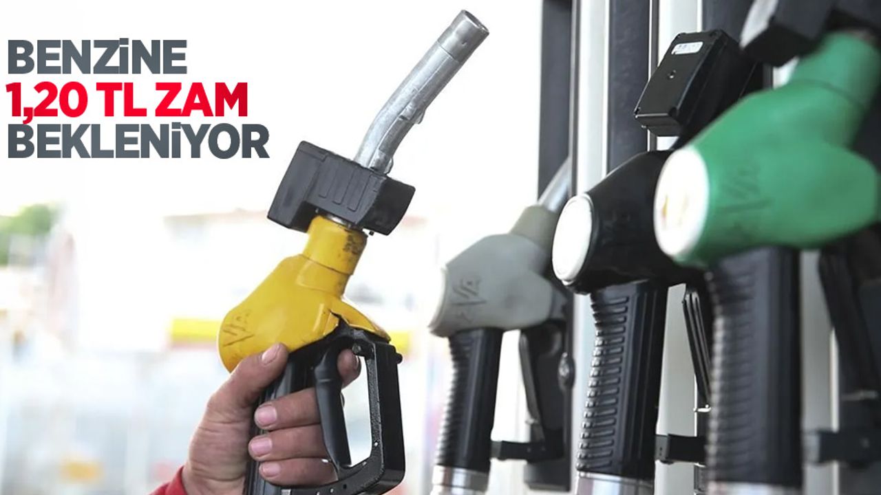 Benzine 1,20 TL zam bekleniyor