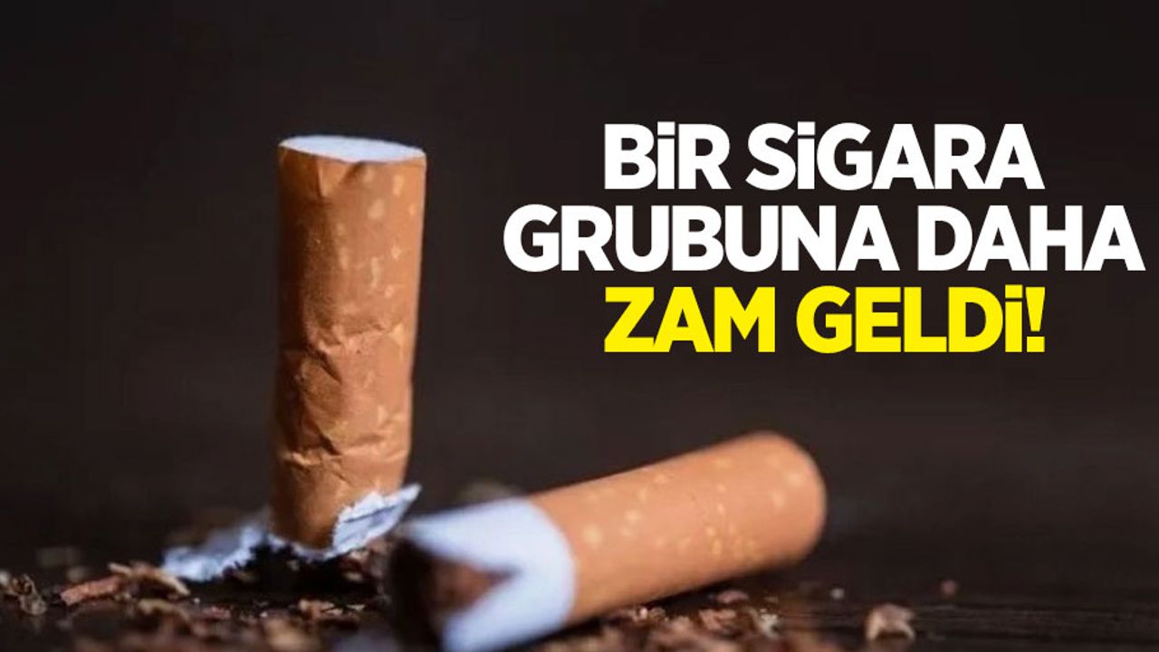 Bir sigara grubuna daha zam geldi