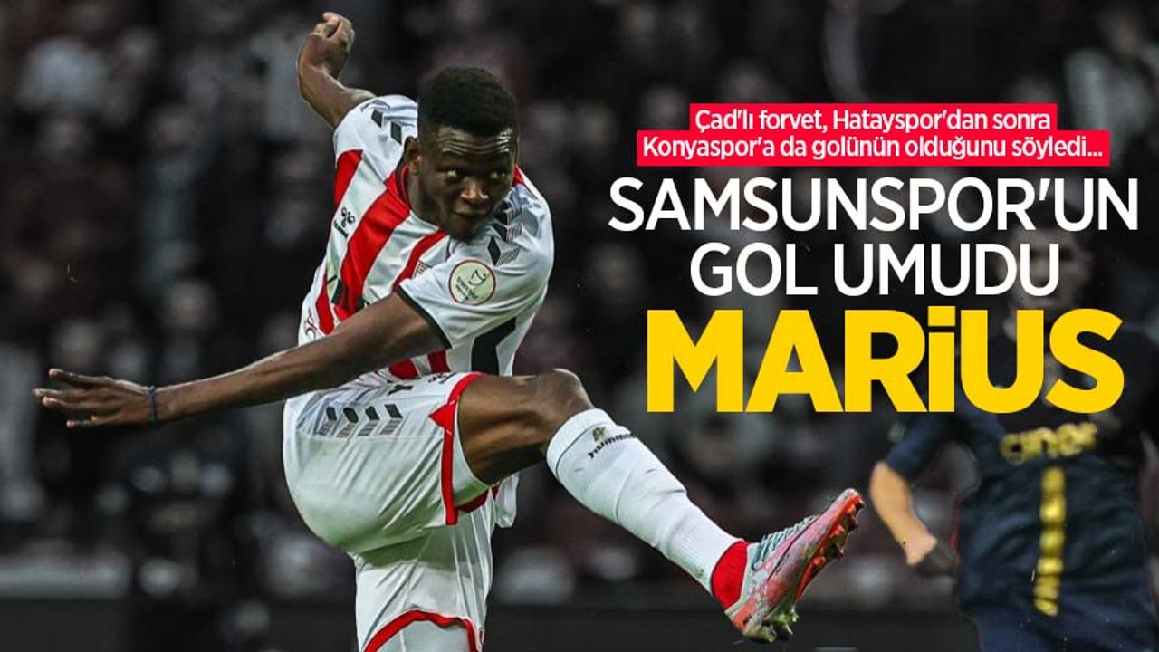 Çad'lı forvet, Hatayspor'dan sonra Konyaspor'a da golünün olduğunu söyledi... Samsunspor'un gol umudu MARİUS 