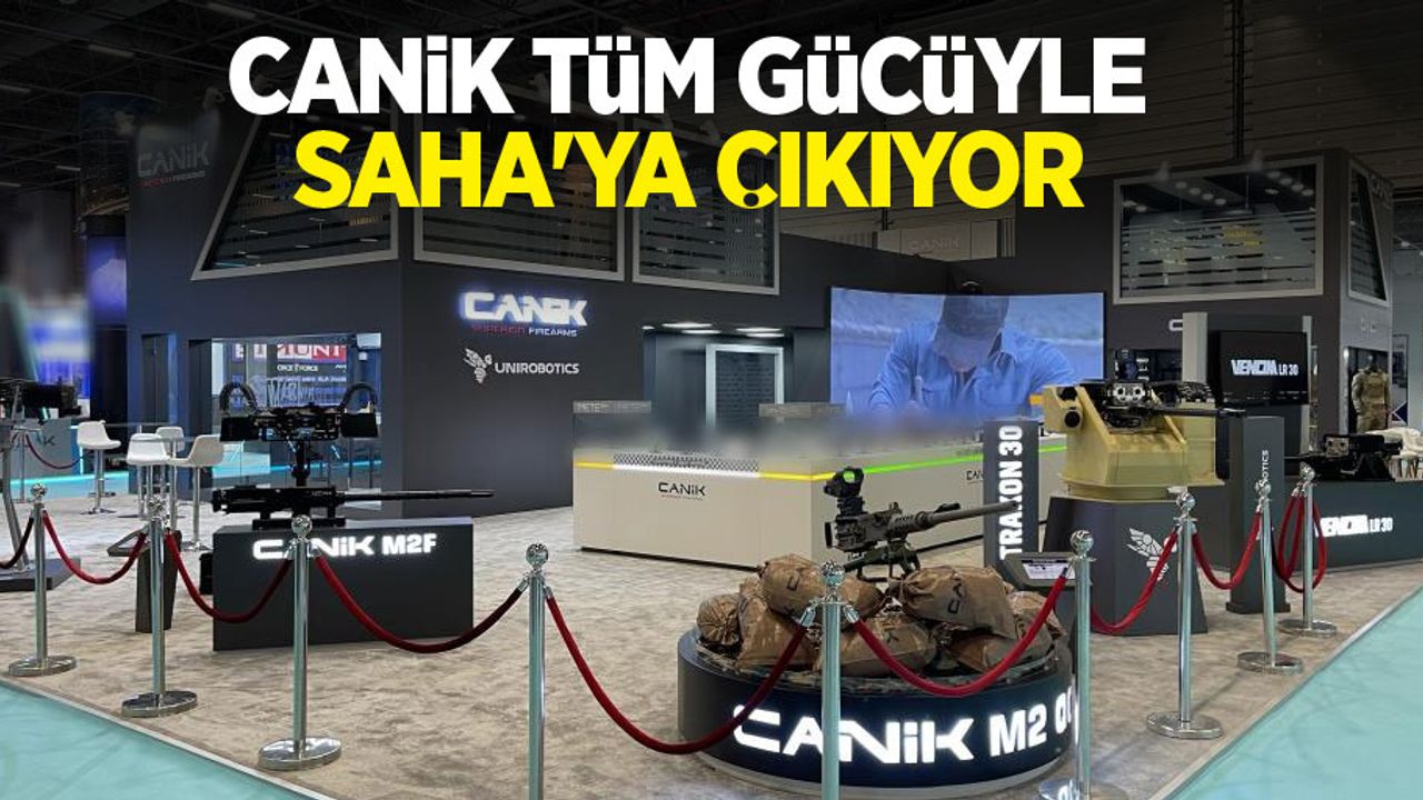 CANiK tüm gücüyle SAHA’ya çıkıyor