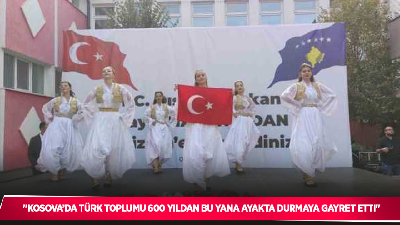 Dışişleri Bakanı Fidan: "Kosova’da Türk toplumu 600 yıldan bu yana ayakta durmaya gayret etti"