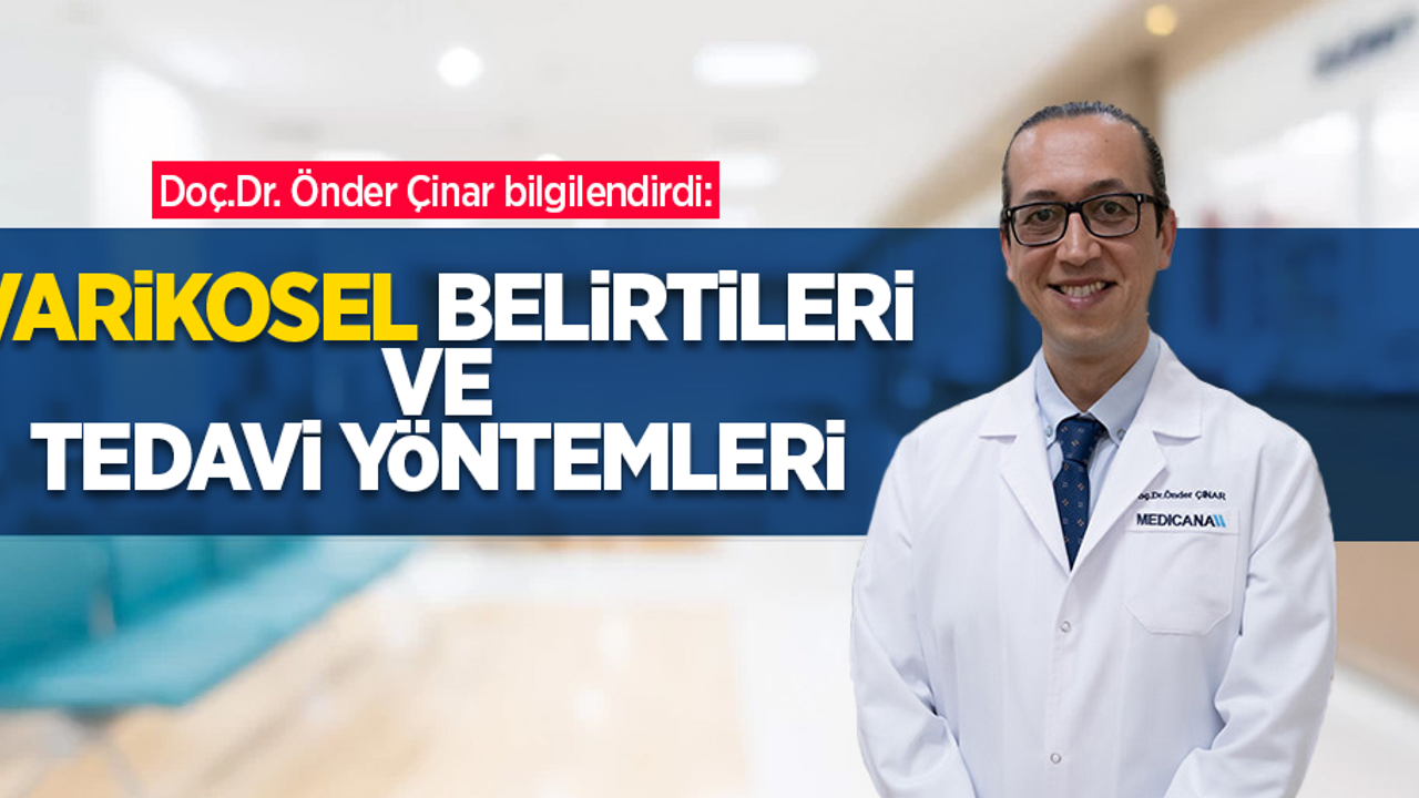 Doç.Dr. Önder Çinar bilgilendirdi: Varikosel belirtileri ve tedavi yöntemleri